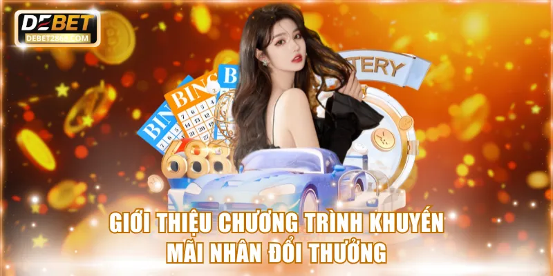 Giới thiệu chương trình khuyến mãi nhân đổi thưởng