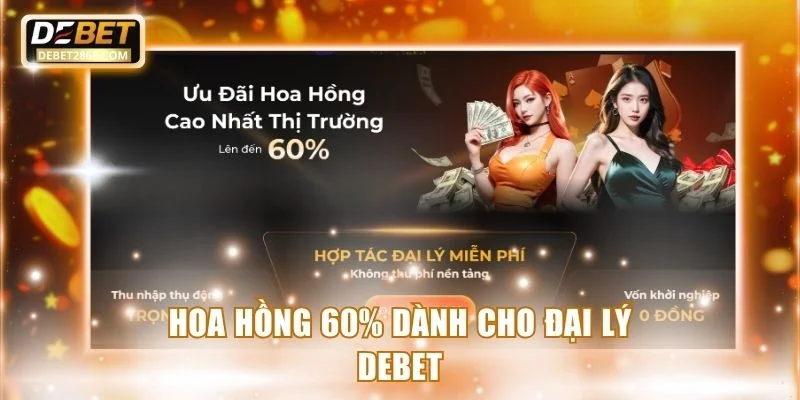 Hoa hồng 60% dành cho đại lý Debet