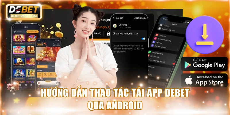Hướng dẫn thao tác tải app Debet qua Android