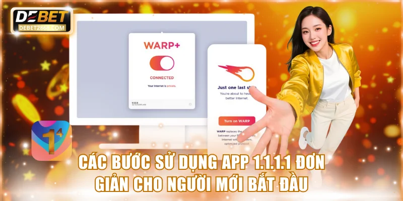 Hướng dẫn từng bước sử dụng app 1.1.1.1 cho người mới