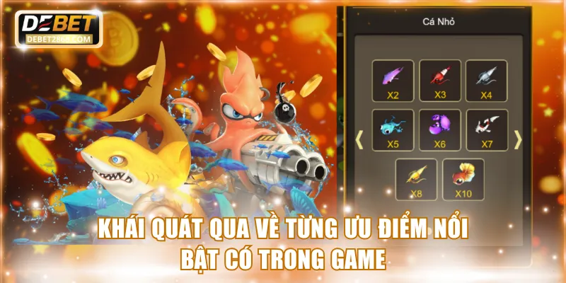 Khái quát qua về từng ưu điểm nổi bật có trong game